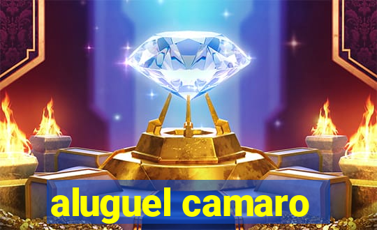 aluguel camaro